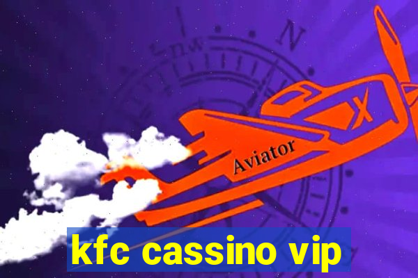 kfc cassino vip